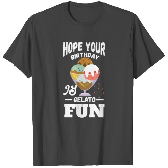 Hope your birthday is gelato fun Motif for T Shirts