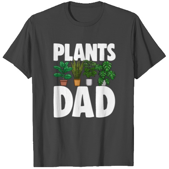 Plants Dad T Shirts