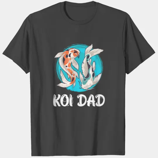 Koi Dad Koi Pond Fish Pond T Shirts