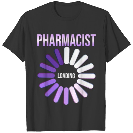 Pharmacist Loading Future Registered Pharmacist T-shirt