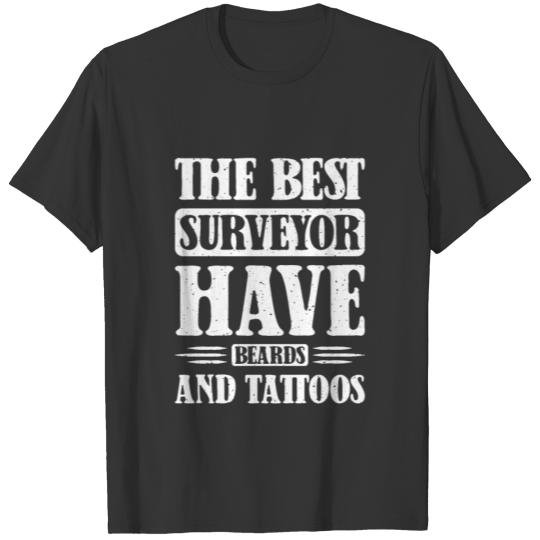 The best Surveyor have beards and tattoos T-shirt