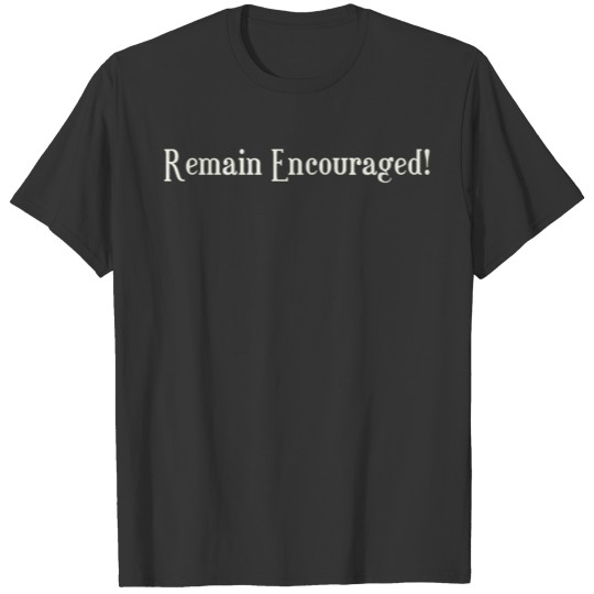 NEW Remain Encourage! (Ivory) T Shirts