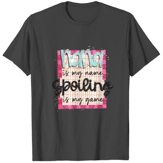 Nana is my name Spoiling is my game sublimation T Shirts