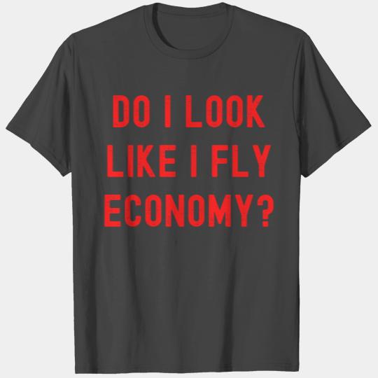 DO I LOOK LIKE I FLY ECONOMY? Distressed Red Font T Shirts