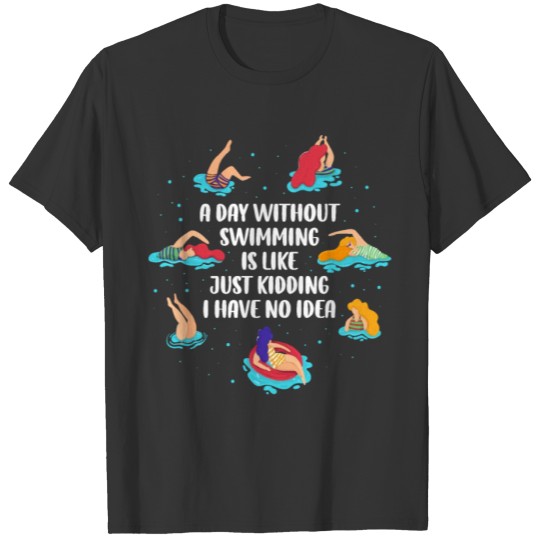 A Day Without Swimming Funny Swimming Gift T-shirt