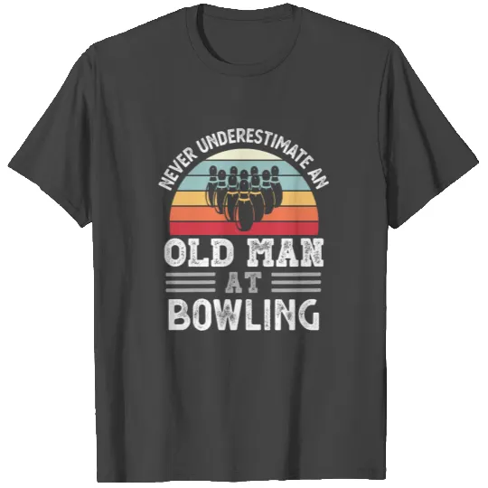 Old Man at Bowling Fathers Day Funny Gift T Shirts