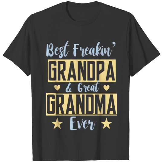 Best Freaking Grandpa & Great Grandma Ever T-shirt