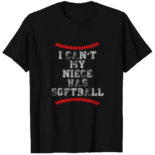I Can T My Niece Has Softball Softball Aunt T Shirts