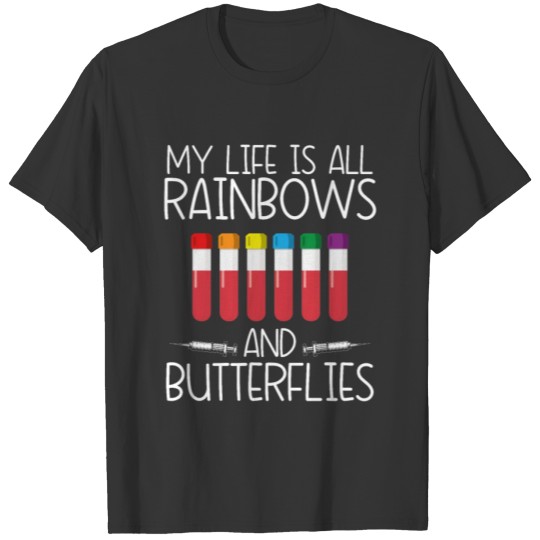 My Life Is All Rainbows And Butterflies Phlebotomy T-shirt