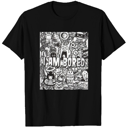 I‘m bored T Shirts