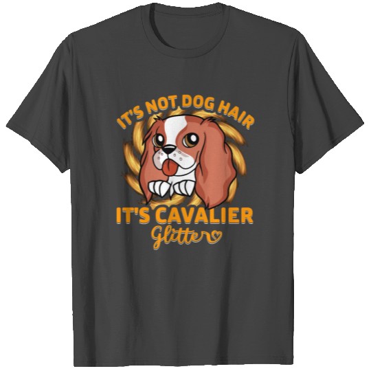 It's not Dog hair It's Cavalier Glitter T Shirts