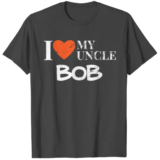 I Love My Uncle Bob Distressed Classic T Shirts