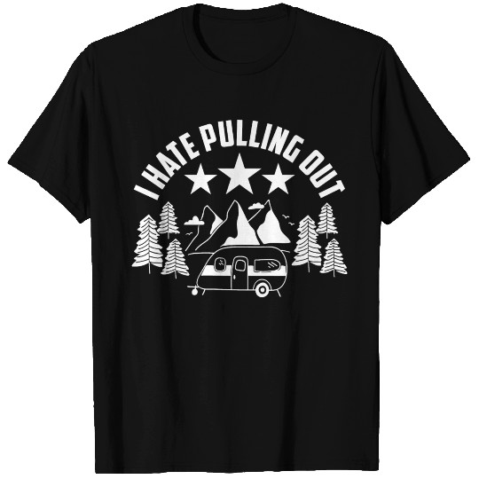 I Hate Pulling Out Camping Road Trip Travel T Shirts