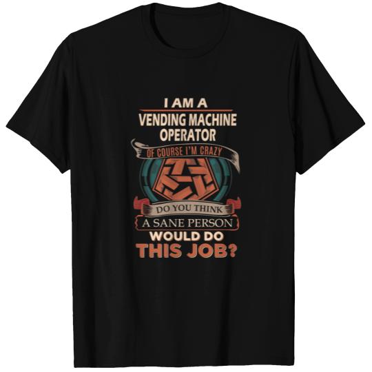 Vending Machine Operator T Shirts - Sane Person Gif