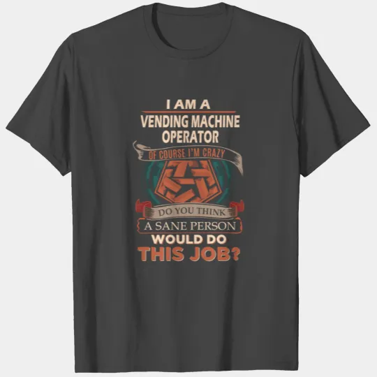 Vending Machine Operator T Shirts - Sane Person Gif