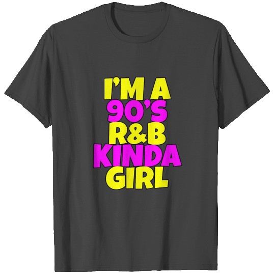 I'm a 90's R'b Kinda Girl 5 T Shirts
