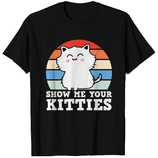 Show Me Your Kitties Vintage T Shirts