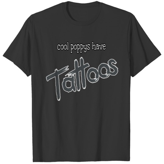 cool poppys have Tattoos T-shirt