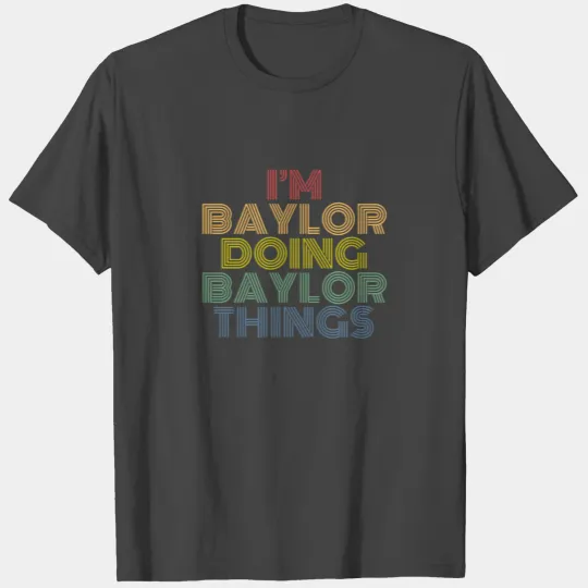 I'm Baylor Doing Baylor Things Gift T Shirts