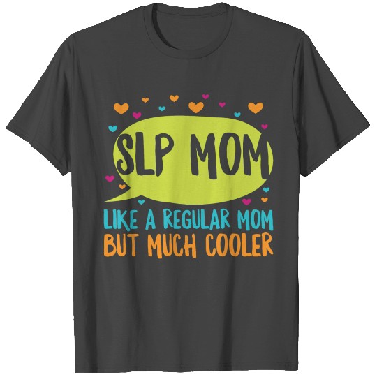 Speech Language Therapy SLP Design for a SLP Mom T Shirts