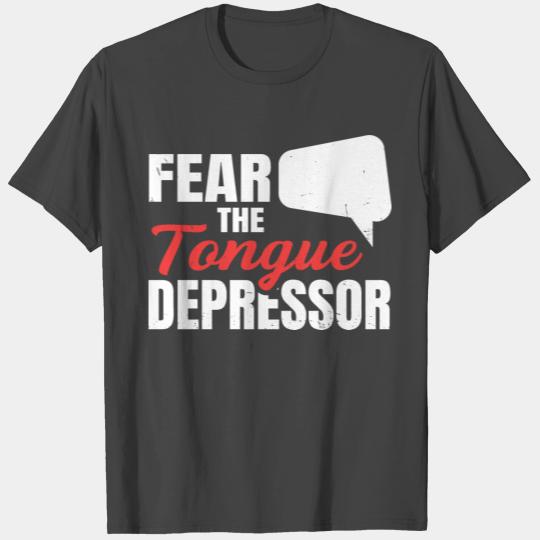 Fear the tongue depressor Design for a SLP Teacher T Shirts