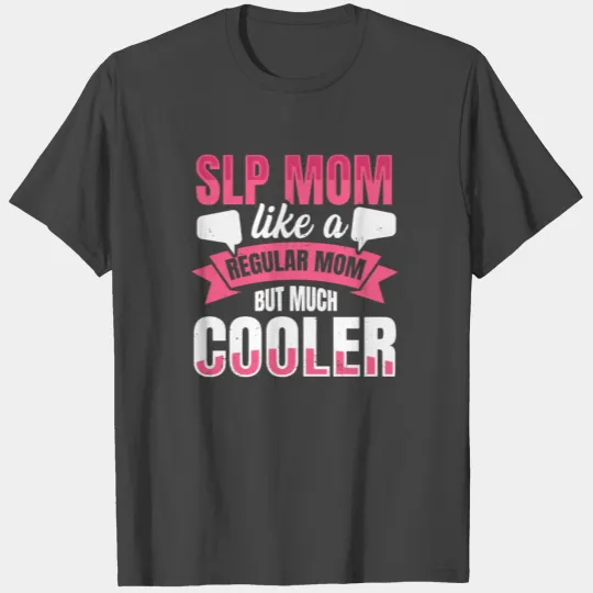Speech Language Pathology Design for your SLP Mom T Shirts