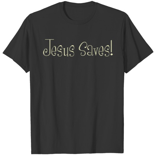 NEW Jesus Saves! (Ivory) T Shirts