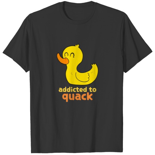 addicted to quack T-shirt
