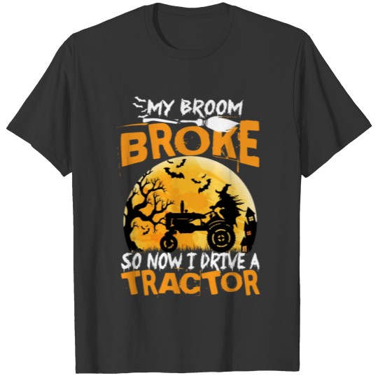 My Broom Broke So Now I Drive A Tractor Halloween T-shirt