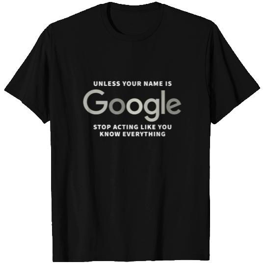 Unless your name is Google T Shirts