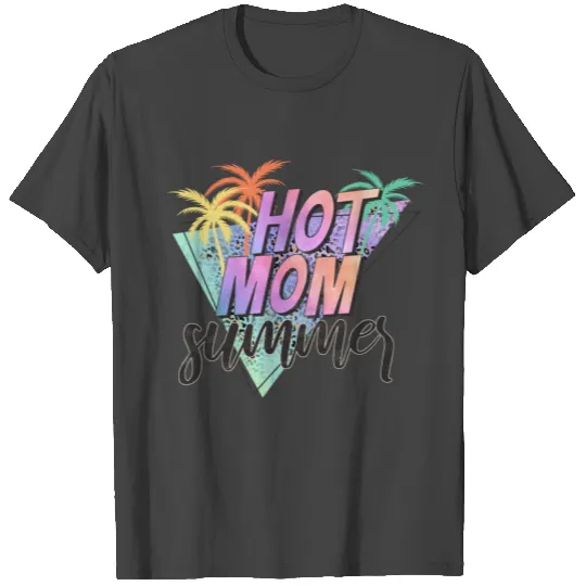 Hot Mom Summer T Shirts