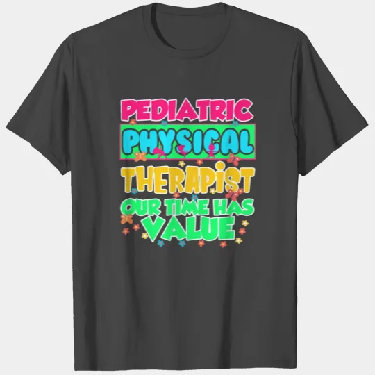 Pediatric PT Therapist Time Physical Therapy T Shirts