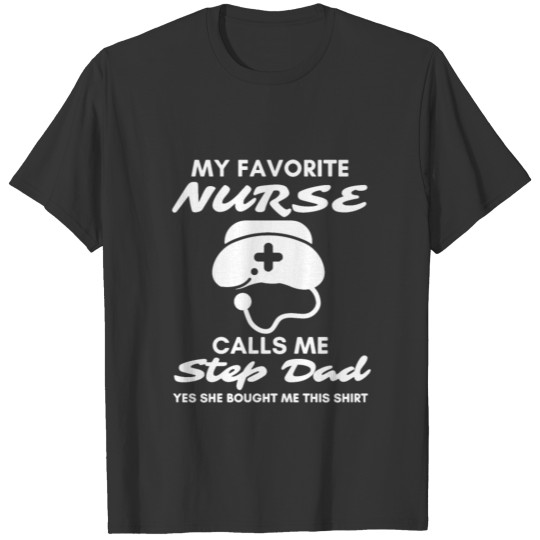 My Favorite Nurse Calls Me Step Dad T-shirt