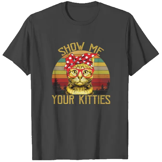 Show Me Your Kitties Vintage Retro Cat Mom Funny T Shirts