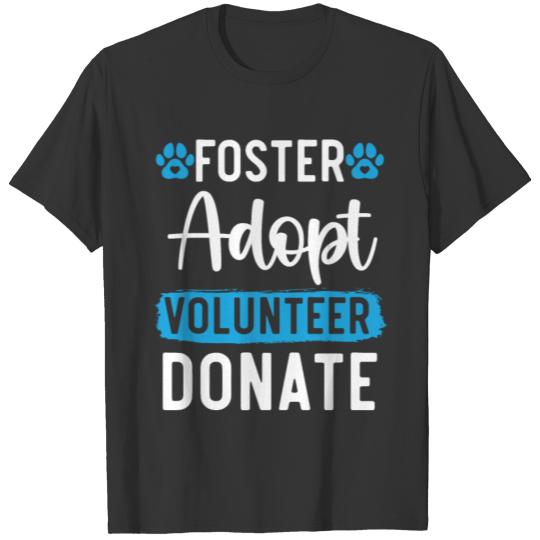 Foster Adopt Volunteer Donate Animal Rescue T-shirt