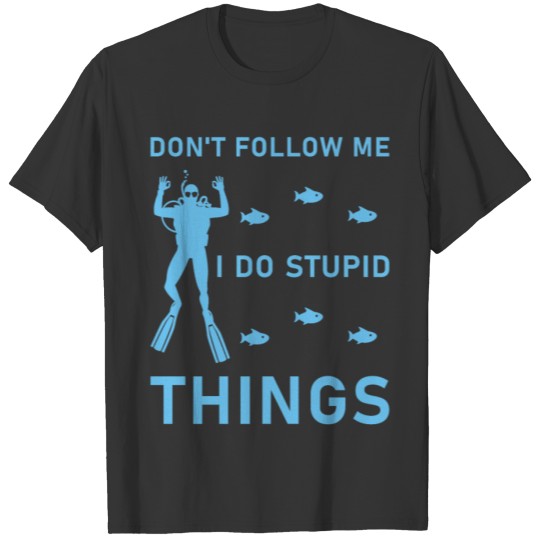 Don't Follow Me - Scuba Diver - Diving T-shirt