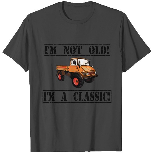 I'm not old - I'm a classic / Unimog -Truck - 4x4 T Shirts