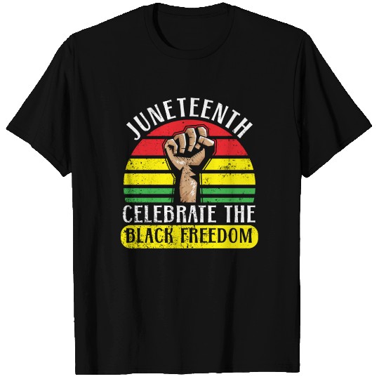 Juneteenth Celebrate The Black Freedom Melanin T Shirts