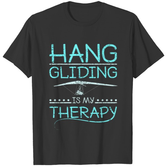 Hang gliding is my therapy T-shirt