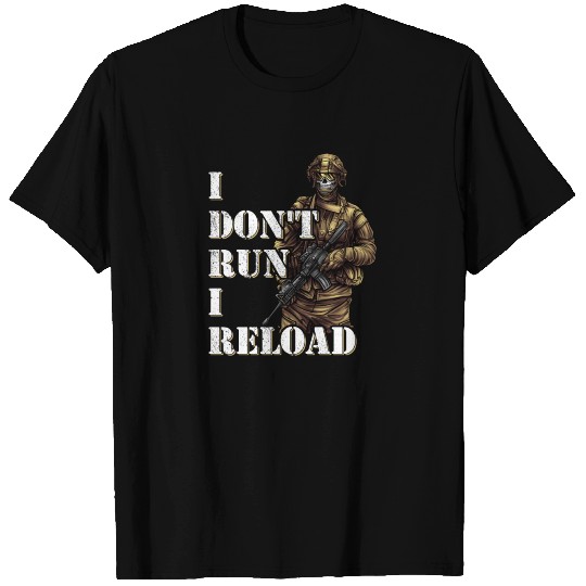 I Don't Run I Reload Army Soldier Special Forces T Shirts