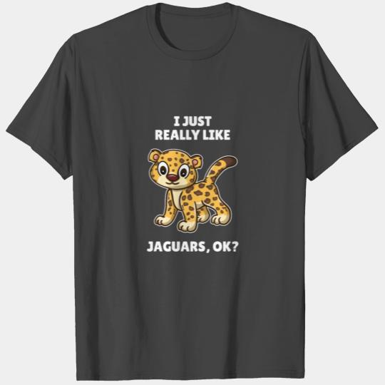 Funny Jaguar Lover Gift I Just Really Like Jaguars T Shirts