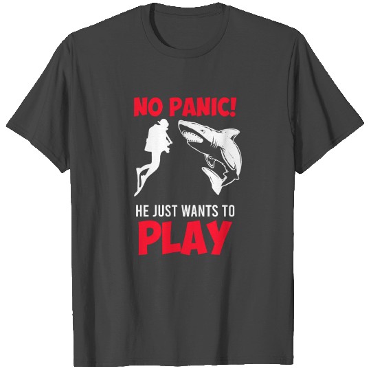 No Panic he just wants to play Shark diver T Shirts