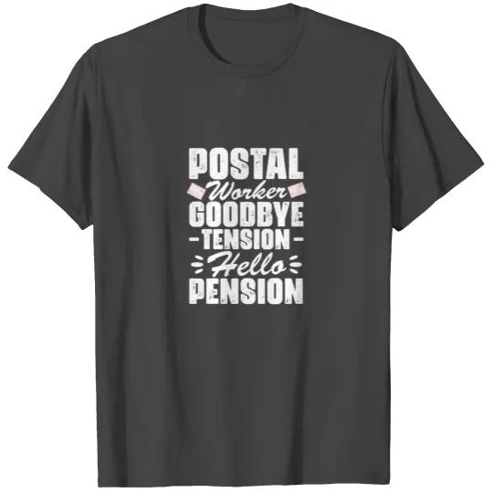 Postal Worker Goodbye Tension Hello Pension T Shirts