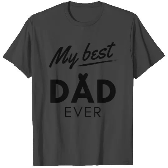 Funny My Best Dad Ever Quote My Best Dad Ever Coo T Shirts