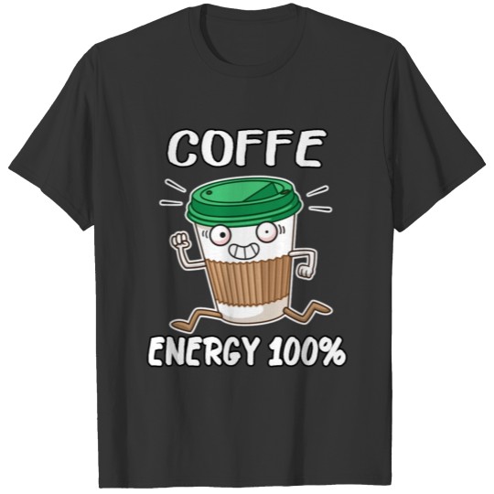 Funny coffee energy 100% T Shirts Caffeine Addict