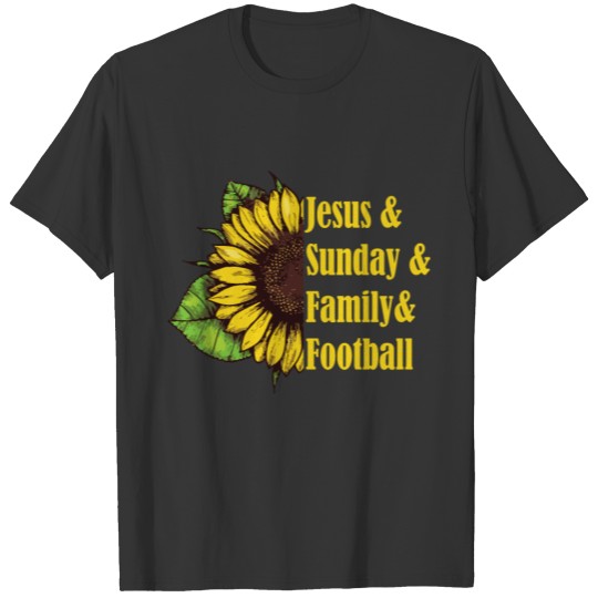 Jesus And Sunday Family And Football Sunflower T-shirt