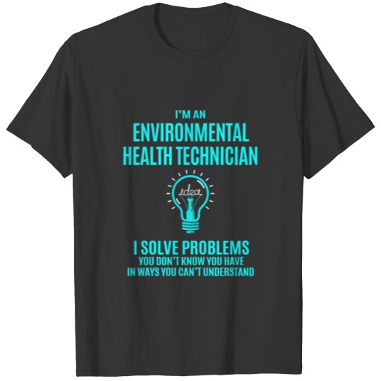 Environmental Health Technician T Shirt - I Solve T-shirt