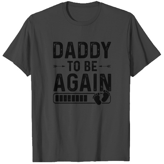 Daddy To Be Again T Shirts