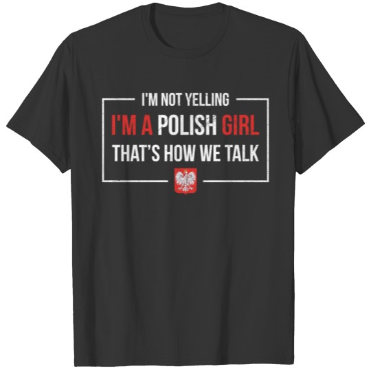 Polish Pride Quote for a Proud Polish Girl T-shirt
