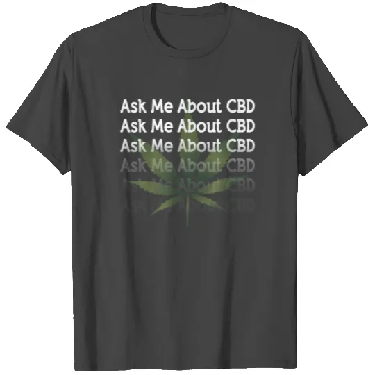 CBD Dealer Quote Ask Me About CBD Oil Hemp Seller T Shirts